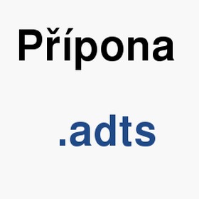 Vznam slova, termn, co je to adts? Jak a v em exportovat, prohlet, editovat, otevt, pevst, rozbalit, zobrazit soubor s pponou adts (Audio soubory)
